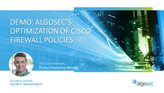 Demo: AlgoSec's Optimization of Cisco Firewall Policies
