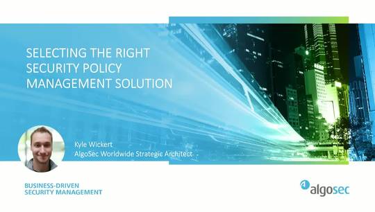 Selecting the right security policy management solution for your organization