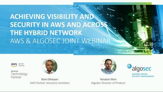 Achieving Visibility and Security in AWS and across the Hybrid Network | AWS & AlgoSec Joint Webinar