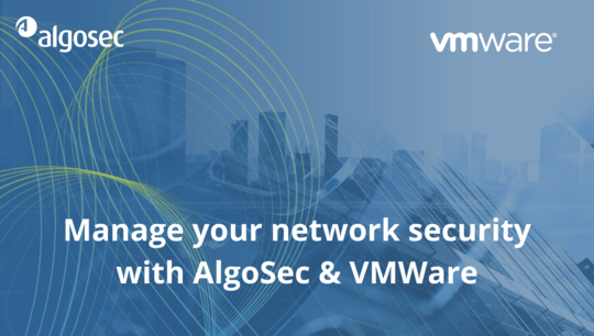 Manage your network security with AlgoSec & VMWare