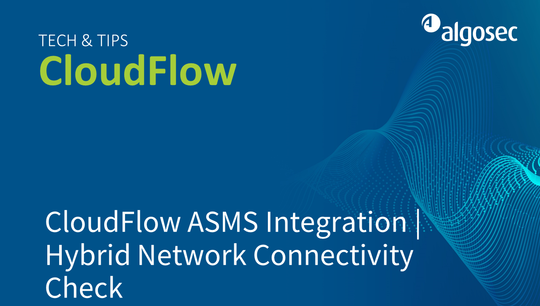 CloudFlow-AlgoSec platform Integration | Hybrid Network Connectivity Check
