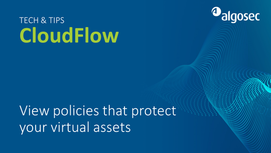 CloudFlow: View policies that protect your virtual assets