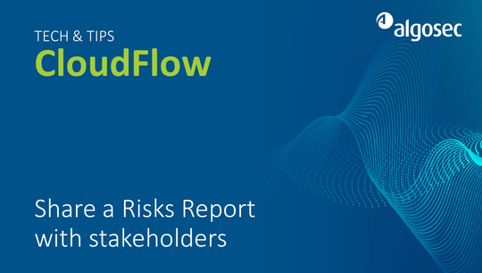 AlgoSec cloud: Share a Risks Report with stakeholders